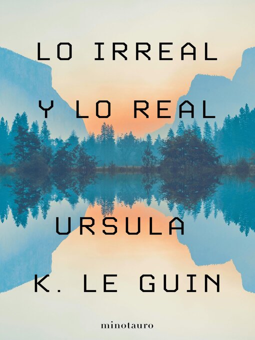 Title details for Lo Irreal y lo Real by Ursula K. Le Guin - Available